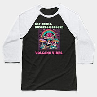 Cat Drums. Mushroom Groove. Volcano Vibes Baseball T-Shirt